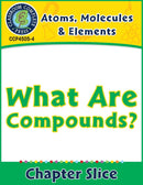 Atoms, Molecules & Elements: What Are Compounds? Gr. 5-8