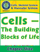 Cells, Skeletal & Muscular Systems: Cells - The Building Blocks of Life Gr. 5-8