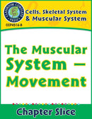 Cells, Skeletal & Muscular Systems: The Muscular System - Movement Gr. 5-8