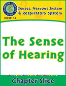 Senses, Nervous & Respiratory Systems: The Sense of Hearing Gr. 5-8