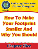 Reducing Your Own Carbon Footprint: How To Make Your Footprint Smaller And Why You Should Gr. 5-8