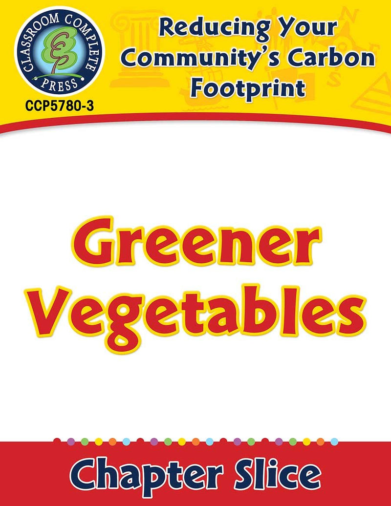 Reducing Your Community's Carbon Footprint: Greener Vegetables Gr. 5-8