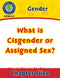 Gender: What is Cisgender or Assigned Sex? Gr. 6-Adult