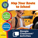 Mapping Skills with Google Earth Gr. PK-2: Map Your Route to School - Google Slides