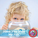 Big Book: Have You Seen My Fish?