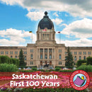 Saskatchewan: First 100 Years