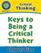 Critical Thinking: Keys to Being a Critical Thinker