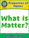 Properties of Matter: What Is Matter? Gr. 5-8