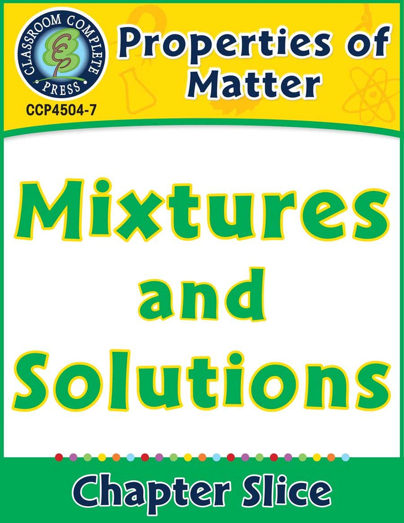 Properties of Matter: Mixtures and Solutions Gr. 5-8