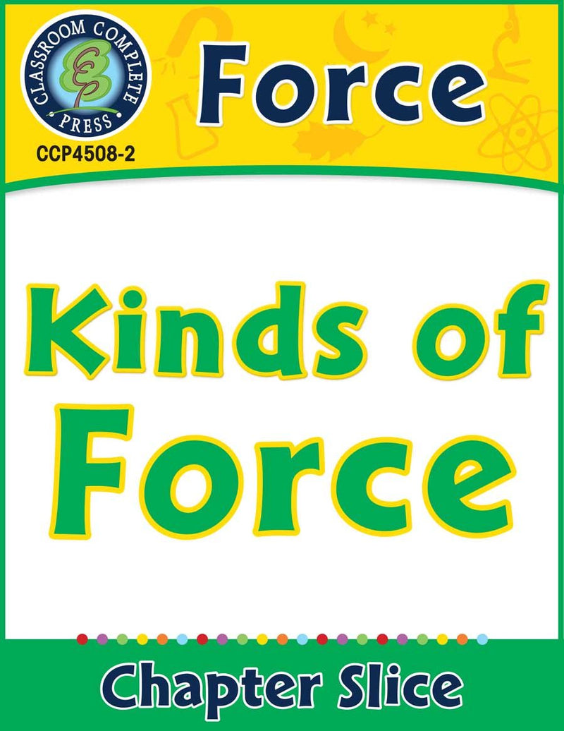 Force: Kinds of Force Gr. 5-8