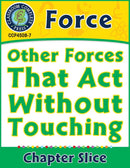 Force: Other Forces That Act Without Touching Gr. 5-8