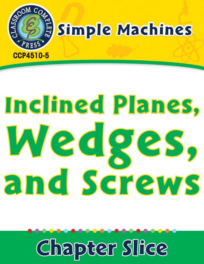 Simple Machines: Inclined Planes, Wedges, and Screws
