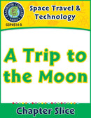 Space Travel & Technology: A Trip to the Moon Gr. 5-8