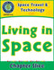 Space Travel & Technology: Living in Space Gr. 5-8