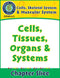 Cells, Skeletal & Muscular Systems: Cells, Tissues, Organs & Systems Gr. 5-8