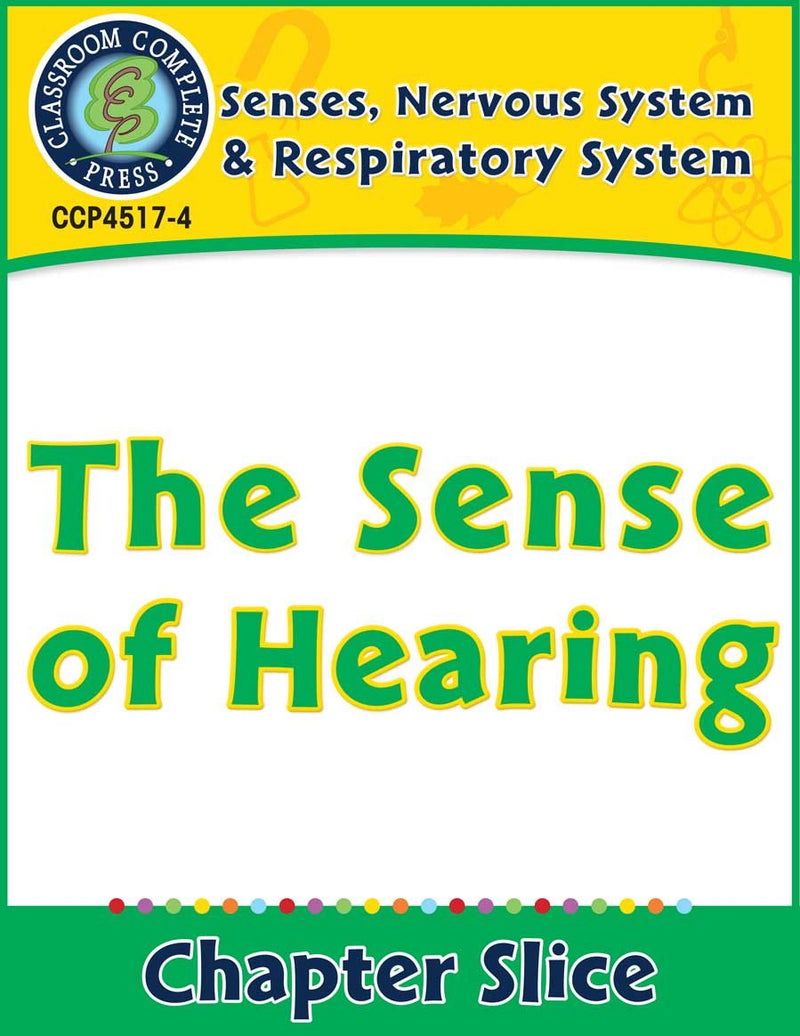 Senses, Nervous & Respiratory Systems: The Sense of Hearing Gr. 5-8