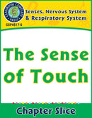 Senses, Nervous & Respiratory Systems: The Sense of Touch Gr. 5-8