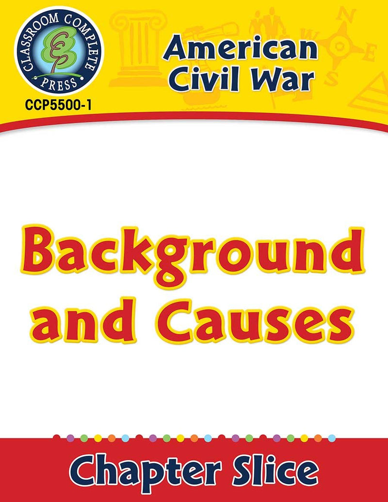 American Civil War: Background and Causes Gr. 5-8