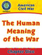 American Civil War: The Human Meaning of the War Gr. 5-8