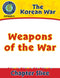 Korean War: Weapons of the War Gr. 5-8