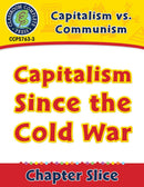 Capitalism vs. Communism: Capitalism Since the Cold War Gr. 5-8