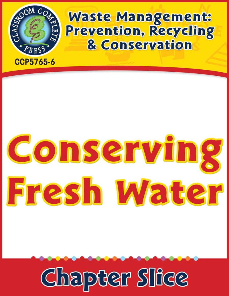 Prevention, Recycling & Conservation: Conserving Fresh Water Gr. 5-8