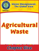Waste: The Global View: Agricultural Waste Gr. 5-8