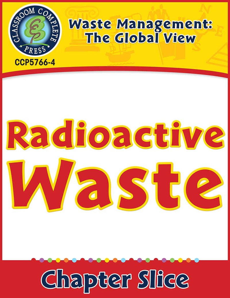 Waste: The Global View: Radioactive Waste Gr. 5-8