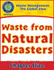 Waste: The Global View: Waste from Natural Disasters Gr. 5-8