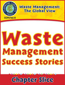 Waste: The Global View: Waste Management Success Stories Gr. 5-8