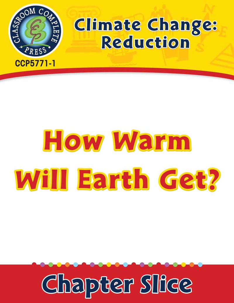 Climate Change: Reduction: How Warm Will Earth Get? Gr. 5-8