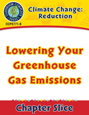 Climate Change: Reduction: Lowering Your Greenhouse Gas Emissions Gr. 5-8