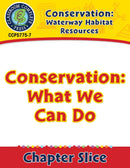 Conservation: Waterway Habitat Resources: Conservation: What We Can Do Gr. 5-8