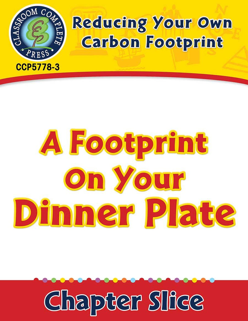 Reducing Your Own Carbon Footprint: A Footprint On Your Dinner Plate Gr. 5-8
