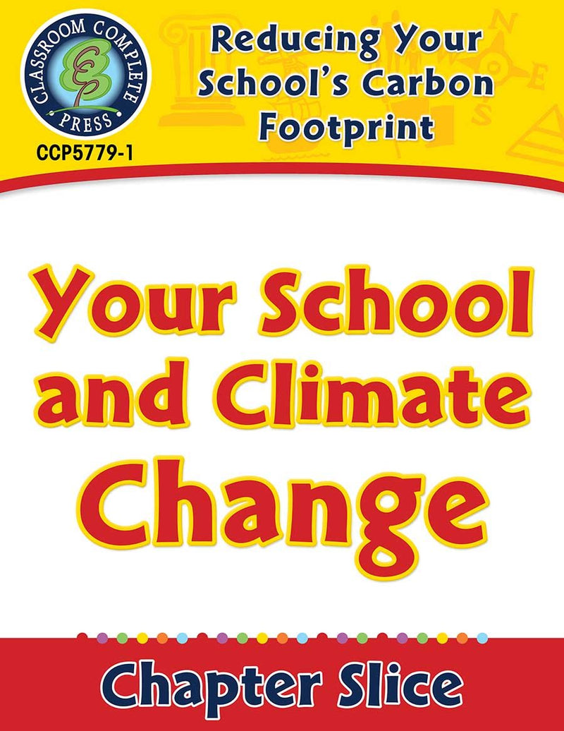 Reducing Your School's Carbon Footprint: Your School and Climate Change Gr. 5-8