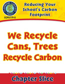 Reducing Your School's Carbon Footprint: We Recycle Cans, Trees Recycle Carbon Gr. 5-8