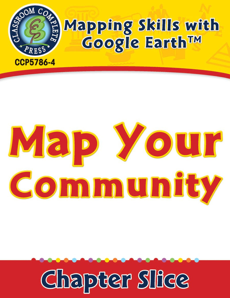 Mapping Skills with Google Earth Gr. PK-2: Map Your Community