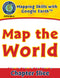 Mapping Skills with Google Earth Gr. PK-2: Map the World