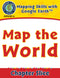 Mapping Skills with Google Earth Gr. 3-5: Map the World