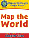 Mapping Skills with Google Earth Gr. 6-8: Map the World