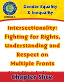 Gender Equality & Inequality: Intersectionality: Fighting for Rights, Understanding and Respect on Multiple Fronts Gr. 6-Adult