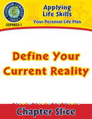 Your Personal Life Plan: Define Your Current Reality Gr. 6-12+