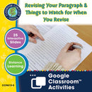 How to Write a Paragraph: Revising Your Paragraph & Things to Watch for When You Revise - Google Slides