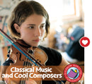 Classical Music & Cool Composers