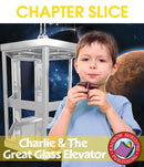 Charlie & The Great Glass Elevator (Novel Study) - CHAPTER SLICE
